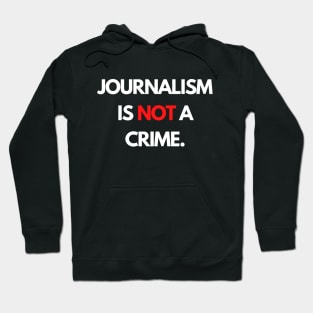 Journalism is NOT a Crime Hoodie